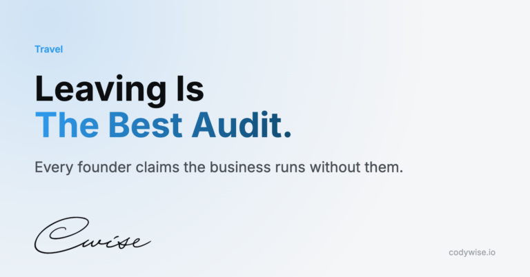 Card reading Leaving Is The Best Audit. Every founder claims the business runs without them.
