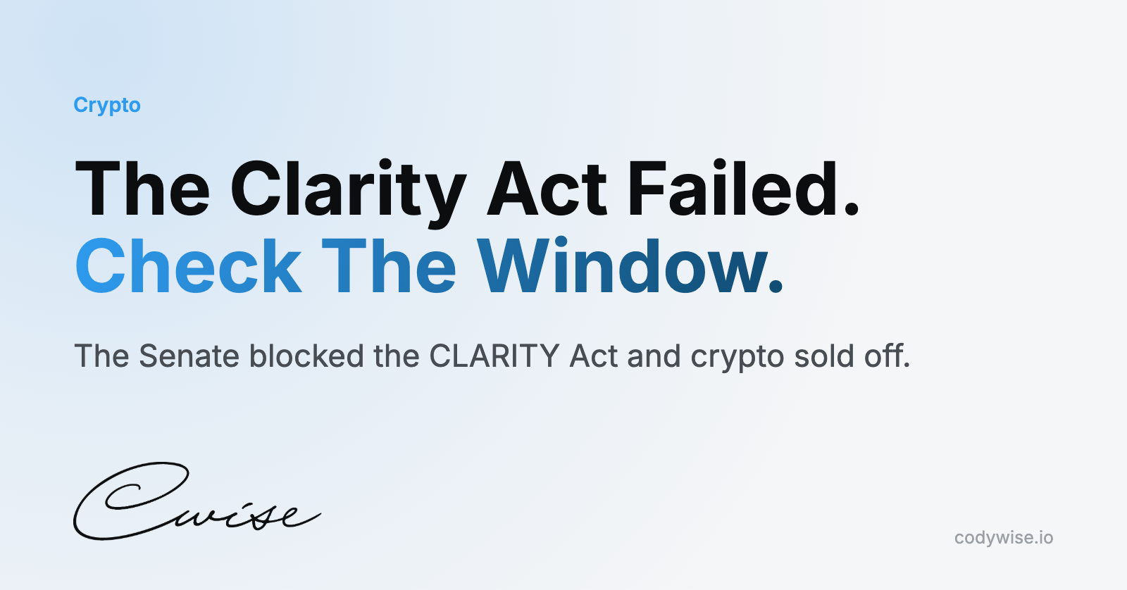 Card reading The Clarity Act Failed. Check The Window. The Senate blocked the CLARITY Act and crypto sold off.