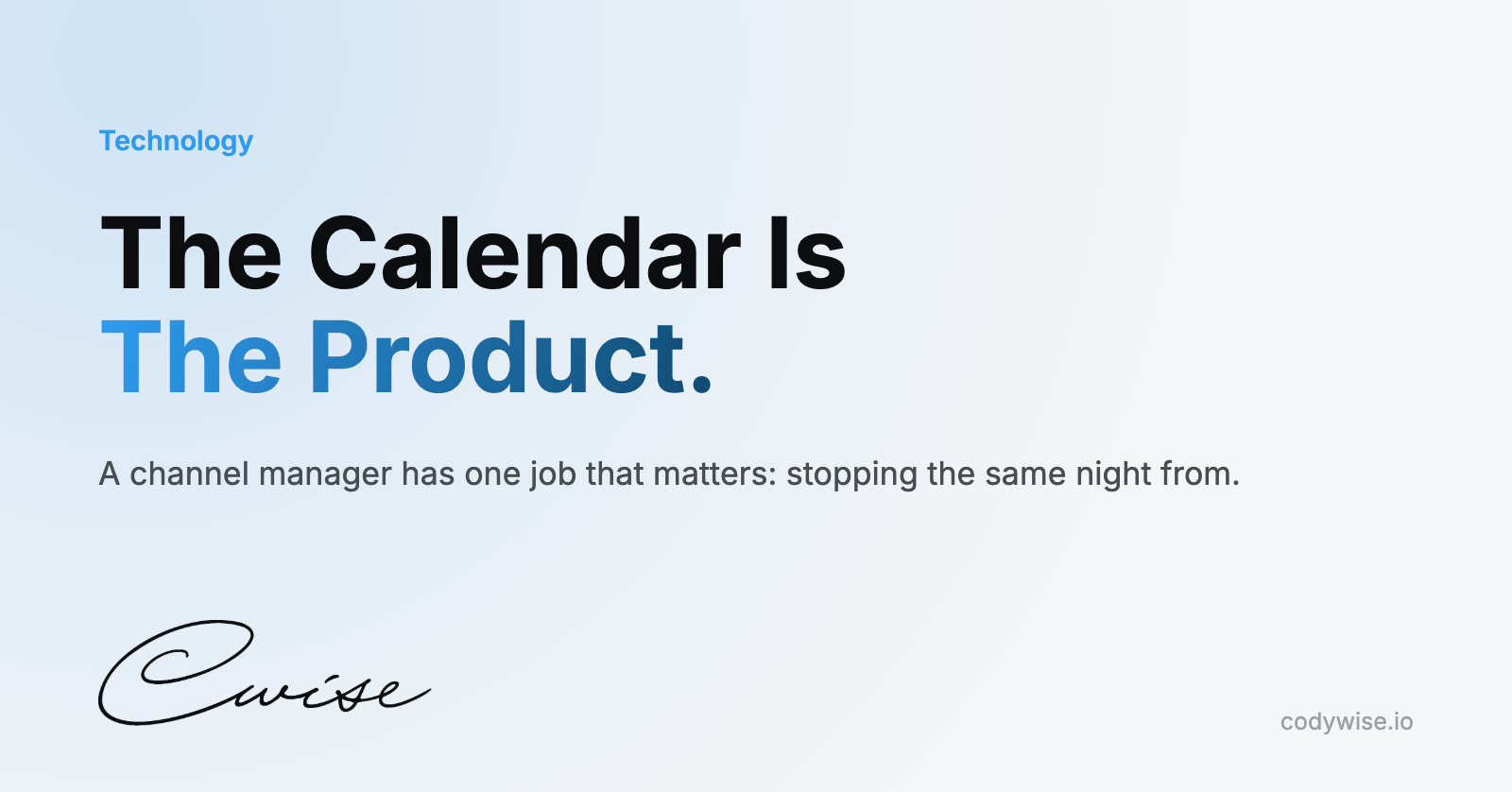 Card reading The Calendar Is The Product. A channel manager has one job that matters: stopping the same night from.