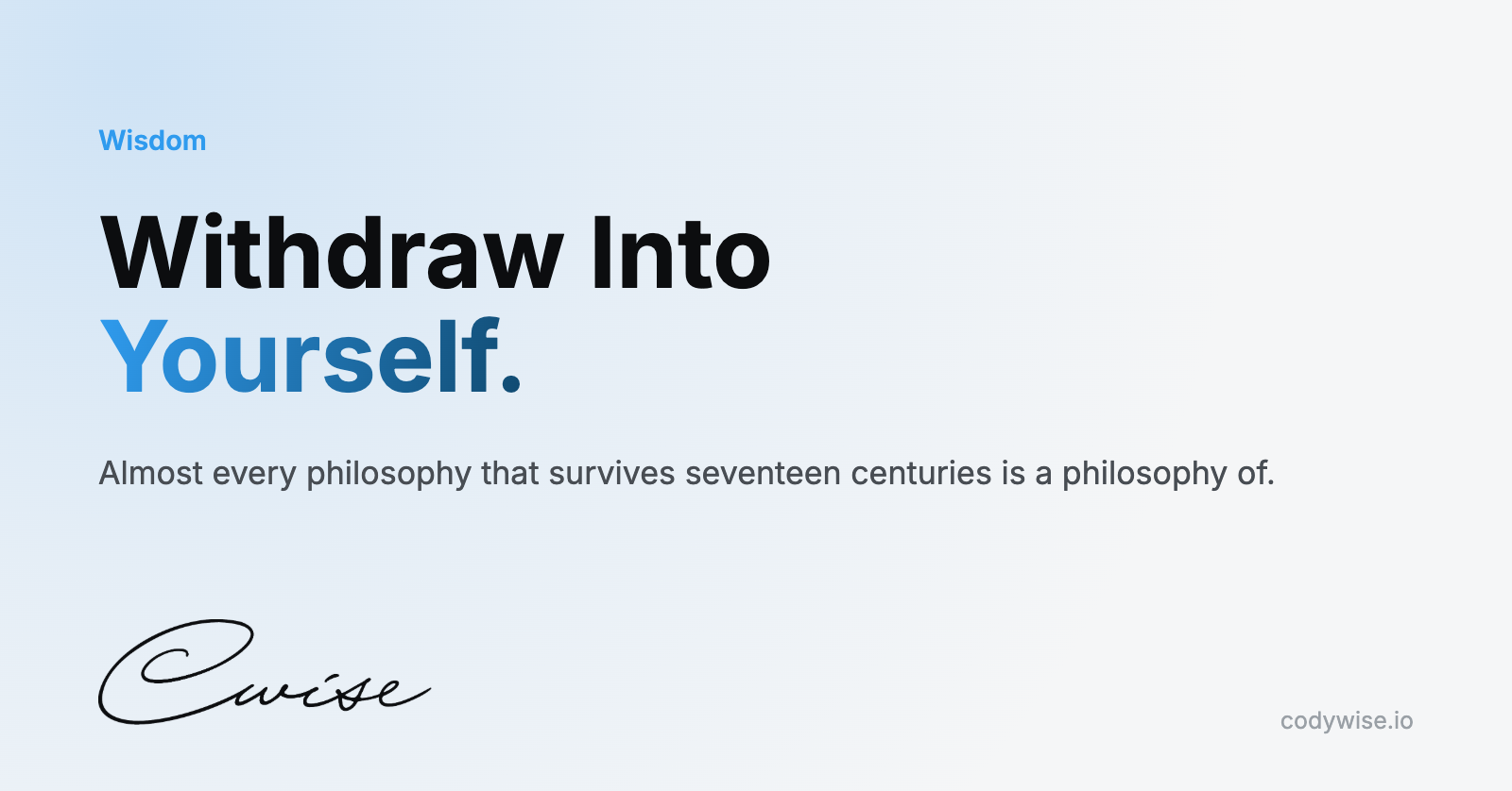 Card reading Withdraw Into Yourself. Almost every philosophy that survives seventeen centuries is a philosophy of.