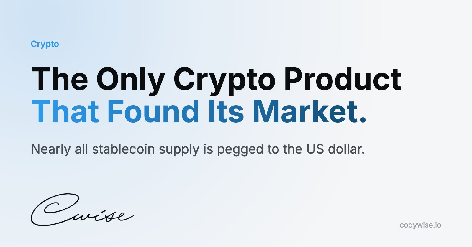 Card reading The Only Crypto Product That Found Its Market. Nearly all stablecoin supply is pegged to the US dollar.