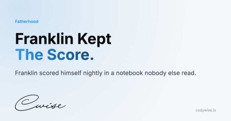 Card reading Franklin Kept The Score. Franklin scored himself nightly in a notebook nobody else read.