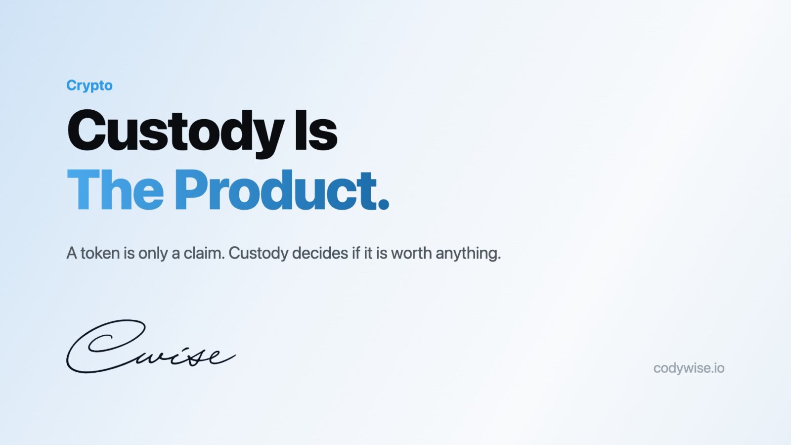 Crypto. Custody Is The Product. A token is only a claim. Custody decides if it is worth anything. codywise.io